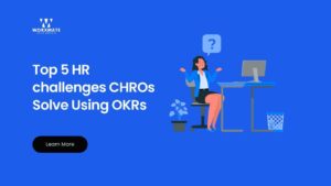 Top 5 HR challenges CHROs Solve Using OKRs