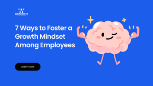 7 Ways to Foster a Growth Mindset Among Employees