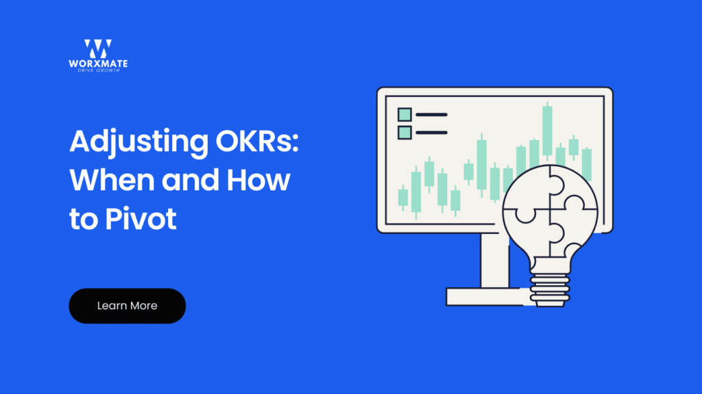 Adjusting OKRs When and How to Pivot