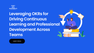 Leveraging OKRs for Driving Continuous Learning and Professional Development Across Teams