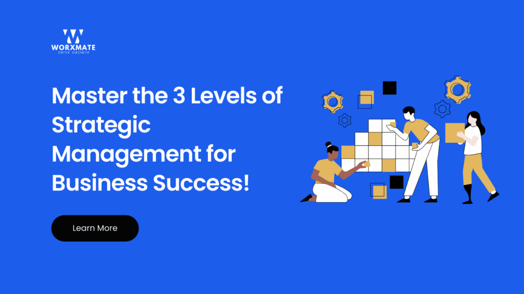 Master the 3 Levels of Strategic Management for Business Success