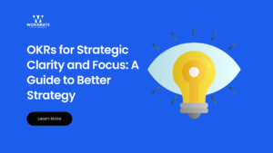 OKRs for Strategic Clarity and Focus A Guide to Better Strategy