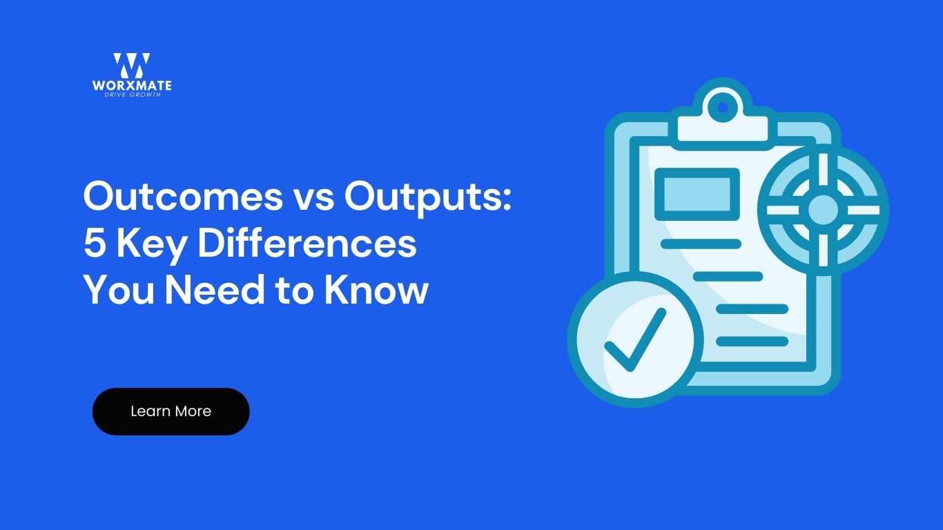 Outcomes vs Outputs: 5 Key Differences You Need to Know