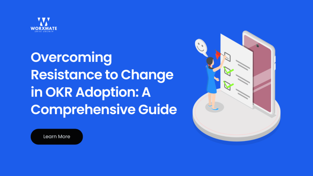 Overcoming Resistance to Change in OKR Adoption A Comprehensive Guide