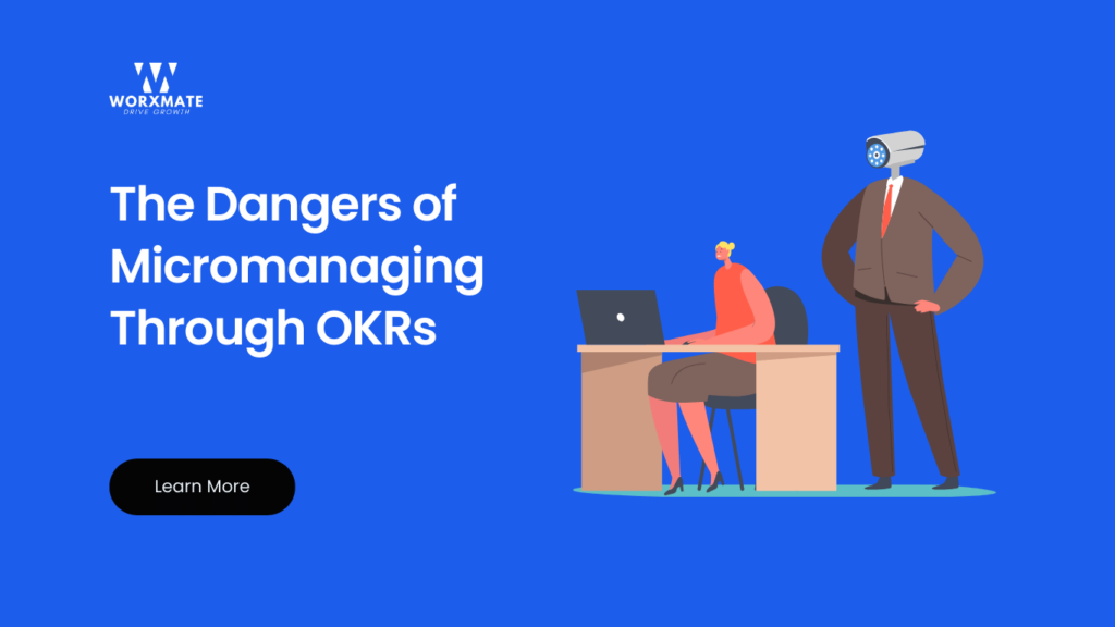 The Dangers of Micromanaging Through OKRs