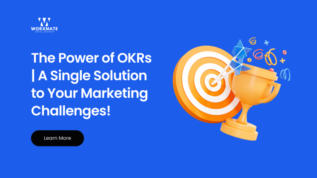 The Power of OKRs A Single Solution to Your Marketing Challenges