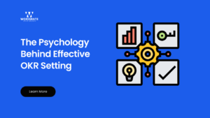 The Psychology Behind Effective OKR Setting