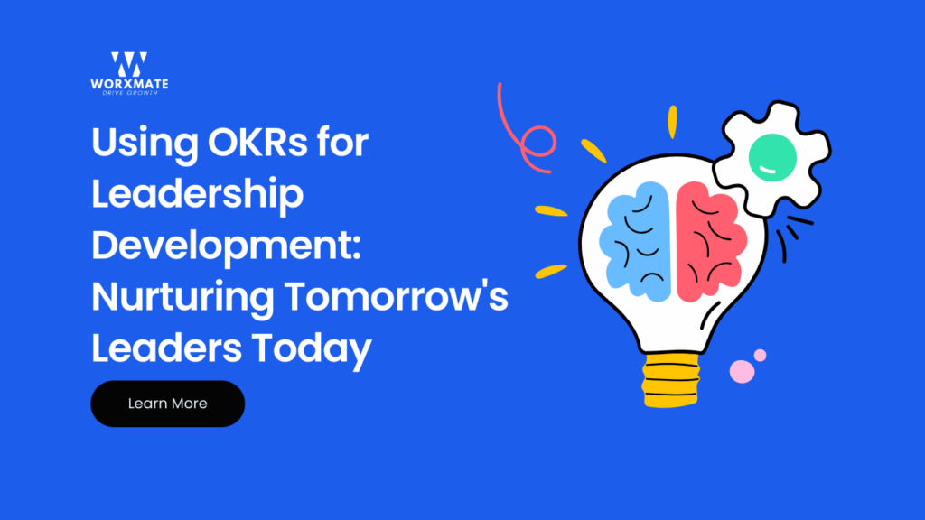 Using OKRs for Leadership Development: Nurturing Tomorrow’s Leaders Today