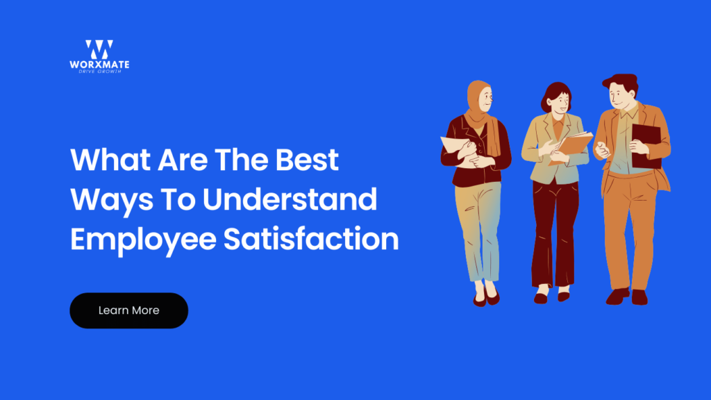 What Are The Best Ways To Understand Employee Satisfaction