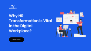 Why HR Transformation is Vital in the Digital Workplace