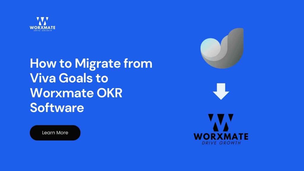 How to Migrate from Viva Goals to Worxmate OKR Software