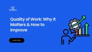 Quality of Work Why It Matters How to Improve