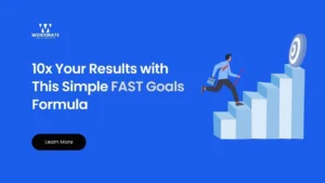 10x Your Results with This Simple FAST Goals Formula