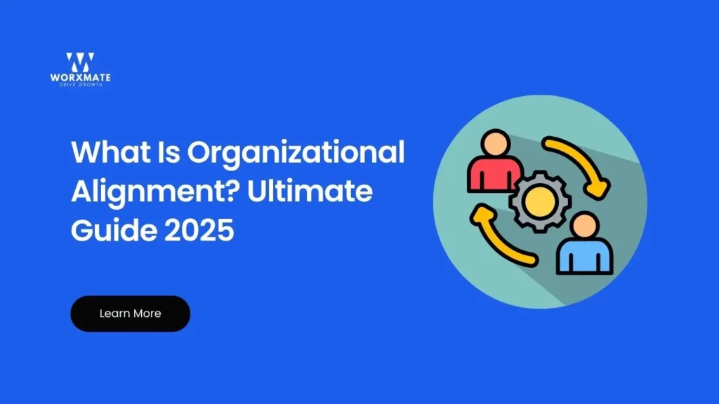 What Is Organizational Alignment Ultimate Guide 2025