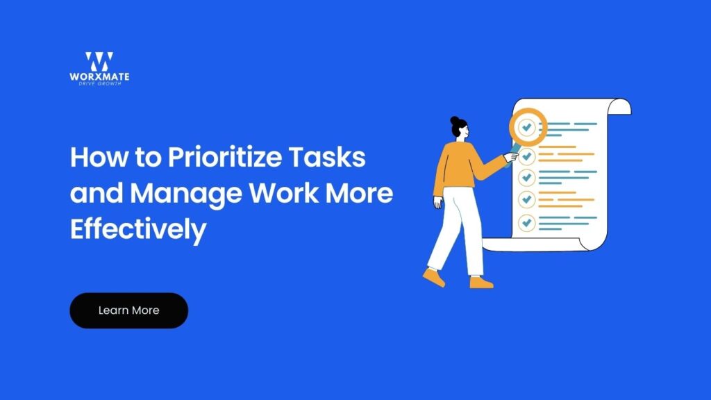 How to Prioritize Tasks and Manage Work More Effectively