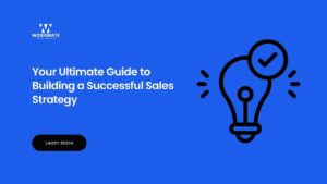 Your Ultimate Guide to Building a Successful Sales Strategy
