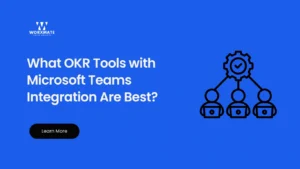 What OKR Tools with Microsoft Teams Integration Are Best