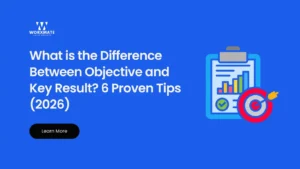 What is the Difference Between Objective and Key Result 6 Proven Tips 2026