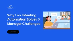 Why 1 on 1 Meeting Automation Solves 6 Manager Challenges